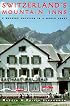 Switzerland's Mountain Inns: A Walking Vacation in a World Apart