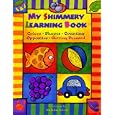 My Shimmery Learning Book: Colors, Shapes, Counting, Opposites, Getting Dressed