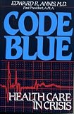 Code Blue: Health Care In Crisis