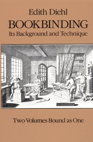 Bookbinding: Its Background and Technique (Two Volumes Bound as One) (v. 1 & 2)