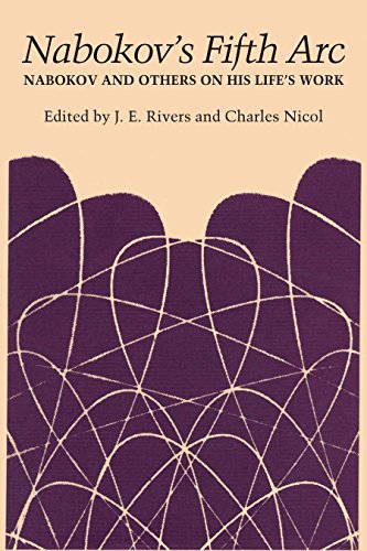Nabokov's Fifth Arc: Nabokov and Others on His Life's Work