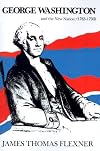 George Washington and the New Nation: 1783-1793 - Volume 3