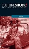 Culture Shock! China: A Survival Guide to Customs and Etiquette (Culture Shock! China)