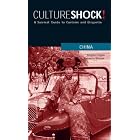 Culture Shock! China: A Survival Guide to Customs and Etiquette by Angela Eagan and Rebecca Weiner