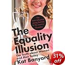 The Equality Illusion: The Truth about Women and Men Today