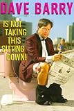 Dave Barry Is Not Taking This Sitting Down