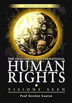 The Evolution of International Human Rights: Visions Seen (Pennsylvania Studies in Human Rights)
