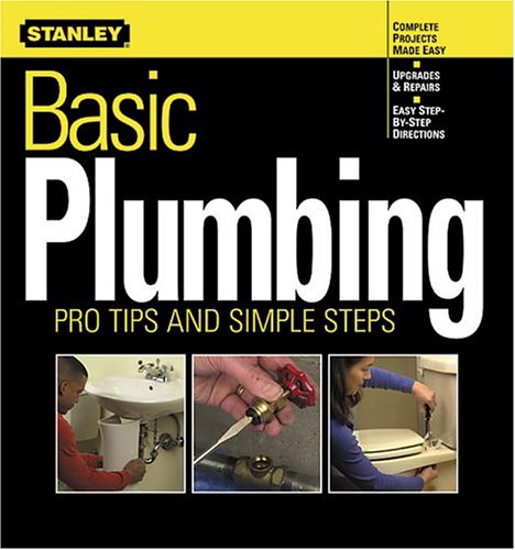 Basic Plumbing Pro Tips and Simple Steps Stanley 51G6H52K62L. SL500 Basic Plumbing Pro Tips and Simple Steps Stanley