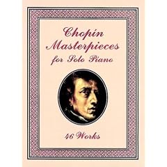 Chopin Masterpieces for Solo Piano: 46 Works