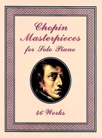 Chopin Masterpieces for Solo Piano: 46 Works