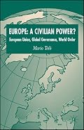 Europe: A Civilian Power?: European Union, Global Governance, World Order