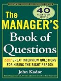 The Managers Book of Questions : 1001 Great Interview Questions for Hiring the Best Person