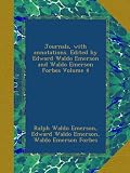 Journals, with annotations. Edited by Edward Waldo Emerson and Waldo Emerson Forbes Volume 4