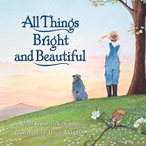 All Things Bright And Beautiful