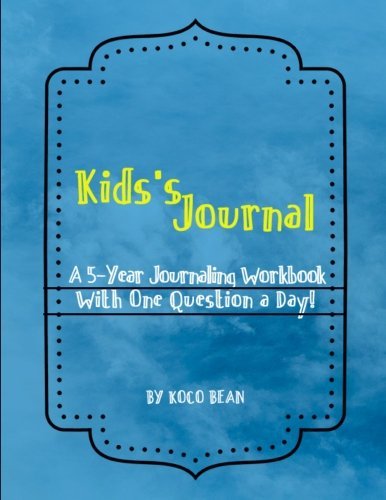 Kid's Journal: A 5-Year Journaling Workbook with One Question a Day