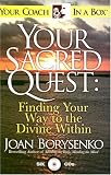 Your Sacred Quest: Finding Your Way to the Divine Within (Your Coach in a Box)