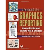 a practical guide to graphics reporting information graphics for print web  broadcast