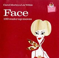 Face: 100 Make-up Moves (100 Tips)