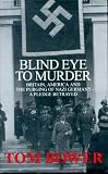 Image of Blind Eye to Murder - Britain, America and the Purging of Nazi Germany - A Pledge Betrayed