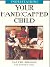 Book Understanding Your Handicapped Child (Understanding Your Child - the Tavistock Clinic Series , Vol 16)