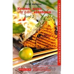 Kochen, Essen und dabei abnehmen 2: Mit Rezepten nach der Montignac-Methode. Europas erfolgreichster Schlankmacher