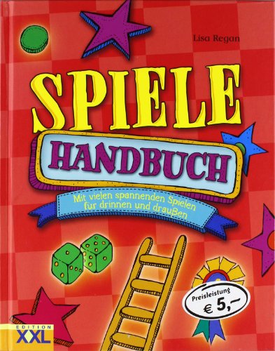 Edition Xxl Spiele Handbuch: Mit vielen spannenden Spielen f&uuml;r drinnen und drau&szlig;en