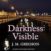 Darkness Visible | [J. M. Gregson]