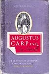 Augustus Carp, Esq.: By Himself: Being the Autobiography of a Really Good Man