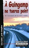 A Guingamp ne tueras point : Ou le manuscrit de la m&egrave;re morte
