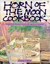 Horn of the Moon Cookbook: Recipes from Vermont's Renowned Vegetarian Restaurant