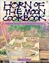 Horn of the Moon Cookbook: Recipes from Vermont's Renowned Vegetarian Restaurant Horn of the Moon Cookbook: Recipes from Vermont's Renowned Vegetarian Restaurant