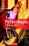 Vive la f&ecirc;te!: Eine kulinarische Tour de France - Peter Mayle