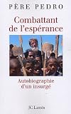 Combattant de l\'espérance : Autobiographie d\'un insurgé