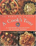 The World on a Plate a Cook's Tour: A Culinary Collection of Classic Dishes
