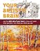 Your Artist's Brain: Use the Right Side of Your Brain to Draw and Paint What You See - Not What You Think You See