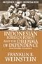 Indonesian Foreign Policy and the Dilemma of Dependence: From Sukarno to Soeharto