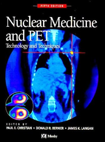 Nuclear Medicine and PET: Technology and Techniques, 5e