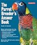 Parrot Breeder's Answer Book, The