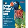 The Parrot Breeder's Answer Book