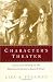 Character's Theatre: Genre and Identity on the Eighteenth-century English Stage