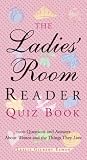 The Ladies' Room Reader Quiz Book: 1,000 Questions and Answers About Women and the Things They Love