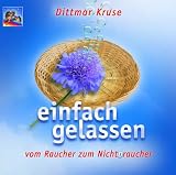 Einfach gelassen...: Vom Raucher zum Nichtbraucher - Dittmar Kruse