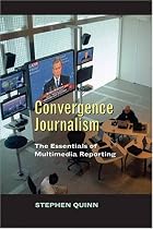 Convergent Journalism: The Fundamentals of Multimedia Reporting