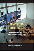 Convergent Journalism: The Fundamentals of Multimedia Reporting