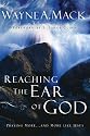 Reaching The Ear Of God: Praying More--and More Like Jesus