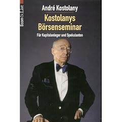 Kostolanys B�rsenseminar. F�r Kapitalanleger und Spekulanten