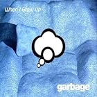 Click here to buy When I Grow Up (part 1 of 2) by  Garbage .