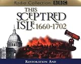 This Sceptred Isle: Restoration and Glorious Revolution 1660-1702 v.5: Restoration and Glorious Revolution 1660-1702 Vol 5 (BBC Radio Collection)