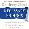 Necessary Endings: The Employees, Businesses, and Relationships That All of Us Have to Give Up in Order to Move Forward