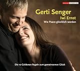  : Wie Paare glücklich werden. CD . Die 10 goldenen Regeln zum gemeinsamen Glück